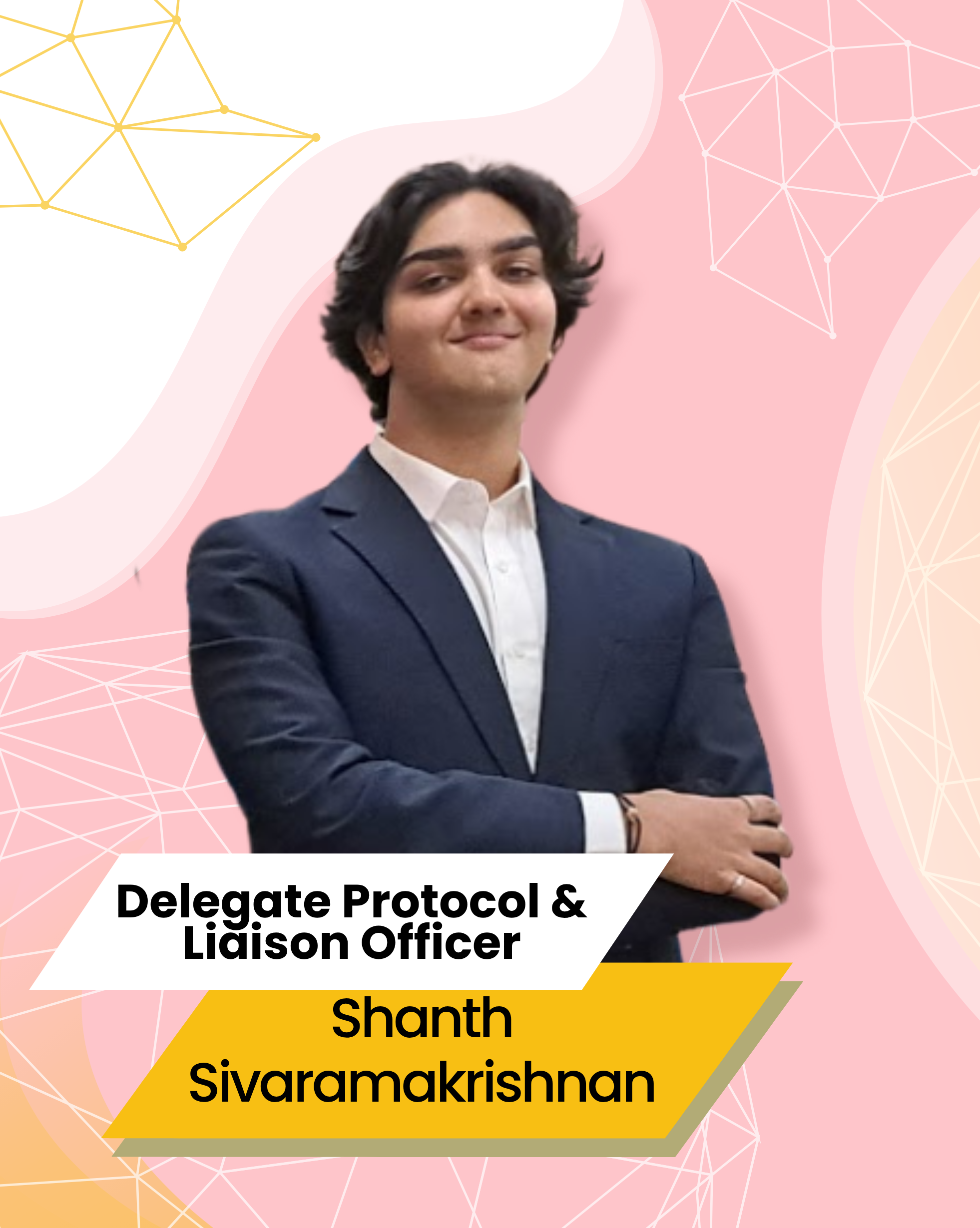 Shanth Sivaramakrishnan - Delegate Procotol & Liaison Officer